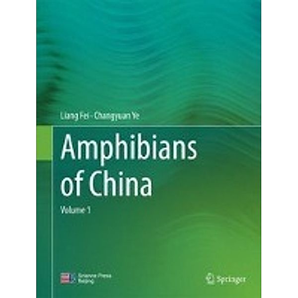 Amphibians of China, Liang Fei, Changyuan Ye, Alain Dubois, Annemarie Ohler