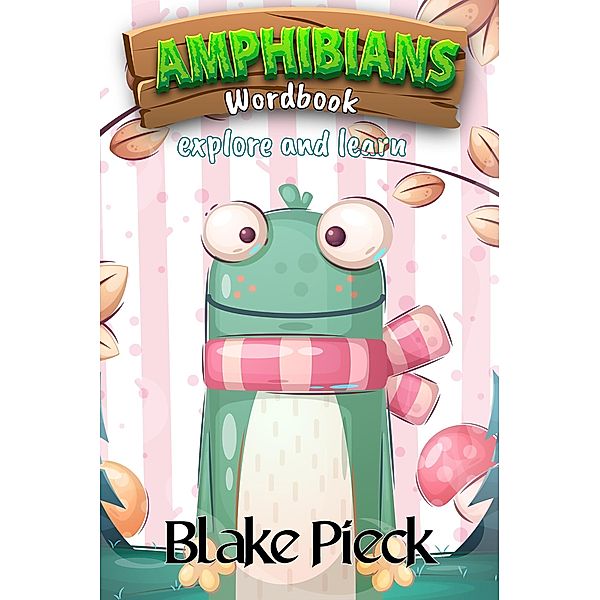 Amphibians Wordbook (Wordbuddies, #1) / Wordbuddies, Blake Pieck