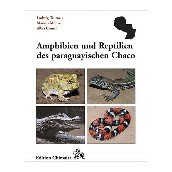 Amphibien und Reptilien des paraguayischen Chaco, Ludwig Trutnau, Markus Monzel, Albia Consul