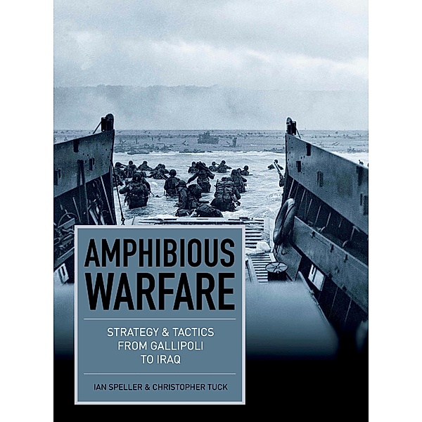Amphibious Warfare / Strategy and Tactics, Ian Speller, Christopher Tuck