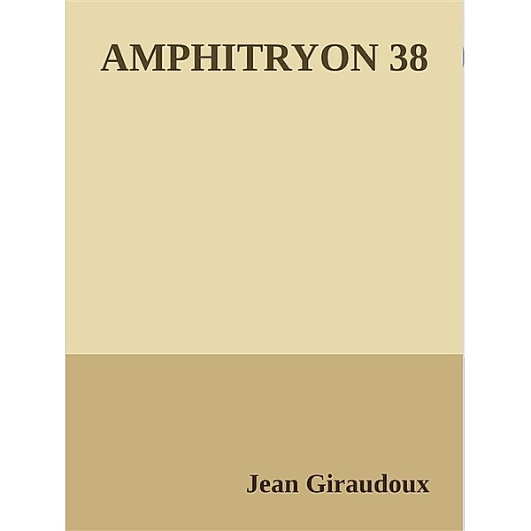Amphitryon 38, Jean Giraudoux