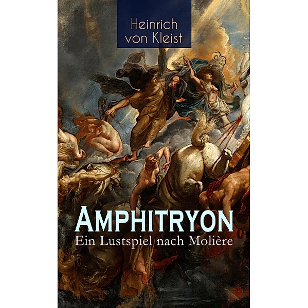 Amphitryon - Ein Lustspiel nach Molière, Heinrich von Kleist