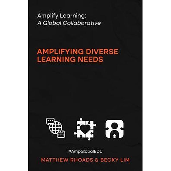 Amplify Learning: A Global Collective - Amplifying Diverse Learning Needs, Matthew Rhoads, Becky Lim