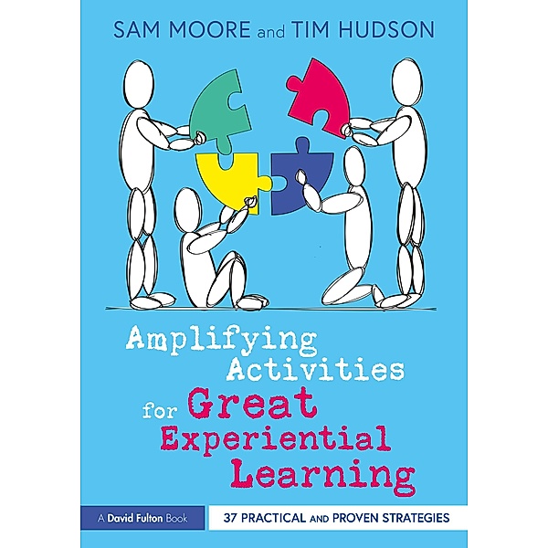 Amplifying Activities for Great Experiential Learning, Sam Moore, Tim Hudson