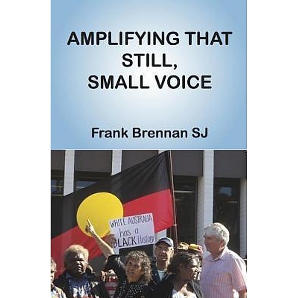 Amplifying that still, small voice, Frank Brennan SJ