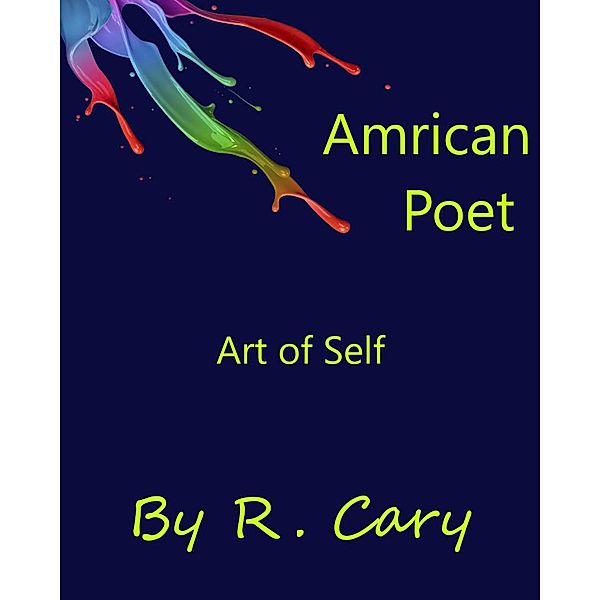 Amrican Poet Art of Self / Amrican Poet, R. Cary