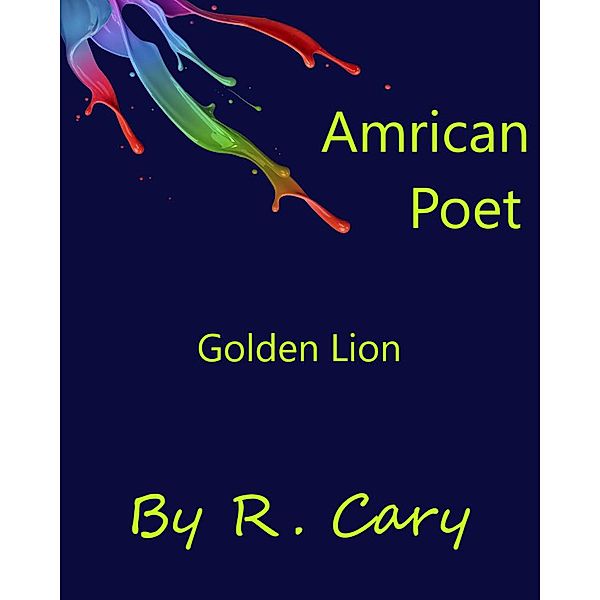 Amrican Poet Golden Lion / Amrican Poet, R. Cary