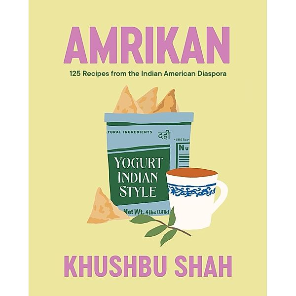 Amrikan: 125 Recipes from the Indian American Diaspora, Khushbu Shah