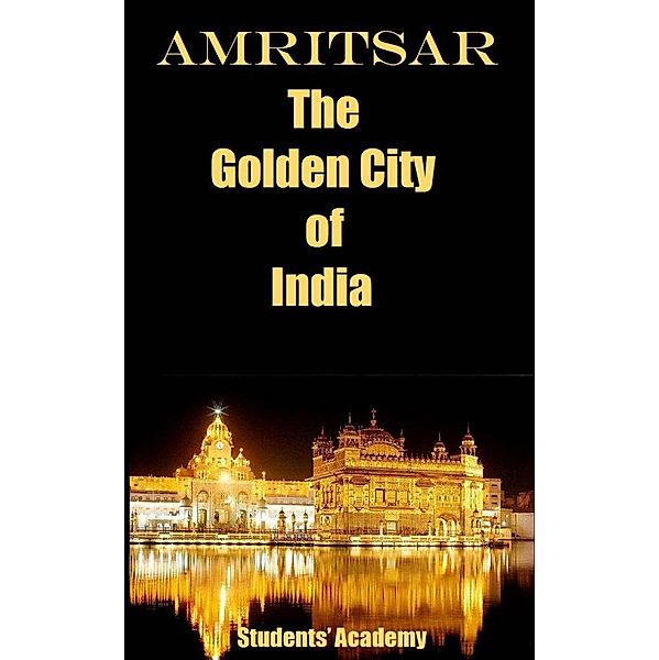 Amritsar-The Golden City of India / Raja Sharma, Students' Academy