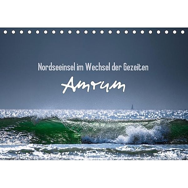 Amrum - Nordseeinsel im Wechsel der Gezeiten (Tischkalender 2017 DIN A5 quer), Lars Daum