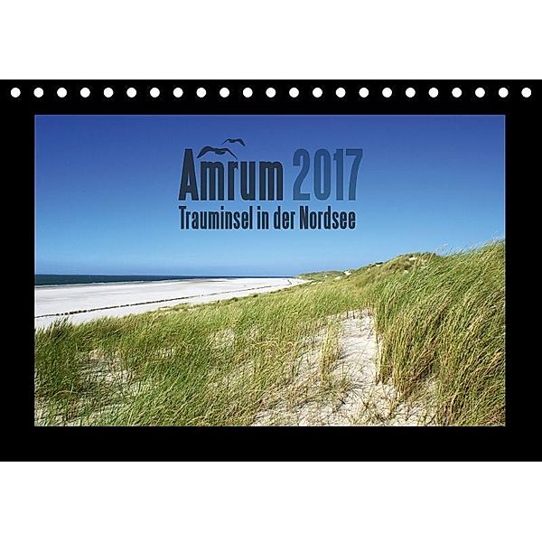 Amrum - Trauminsel in der Nordsee (Tischkalender 2017 DIN A5 quer), Sascha Stoll