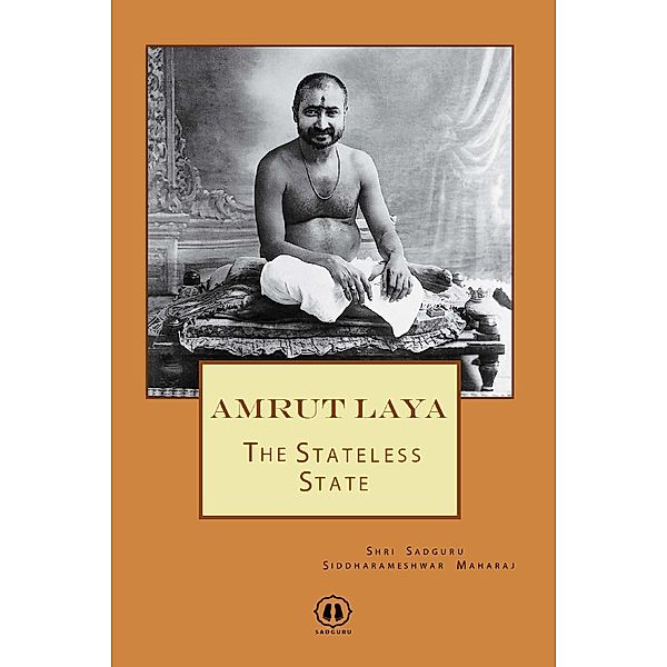 Amrut Laya - The Stateless State, Shri Siddharameshwar Maharaj