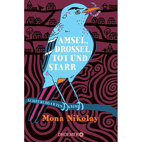 Amsel, Drossel, tot und starr / Manne Nowak ermittelt Bd.2, Mona Nikolay