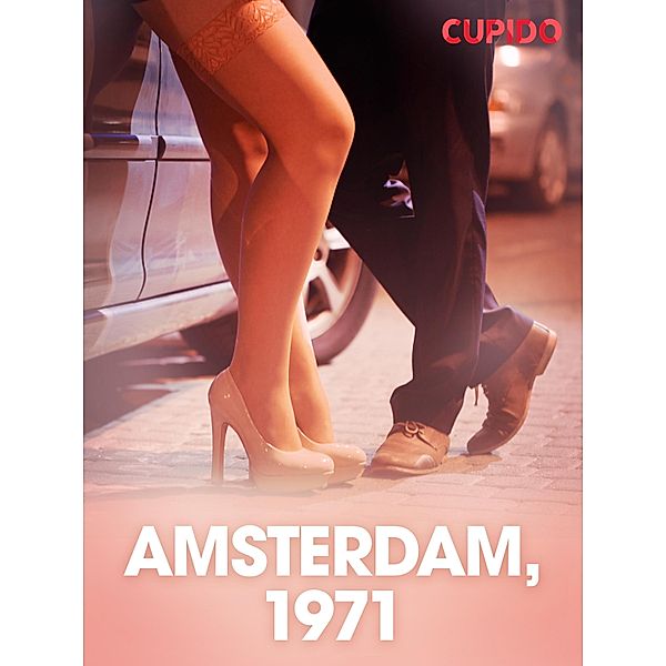 Amsterdam, 1971 - erotisk novell / Cupido, Cupido