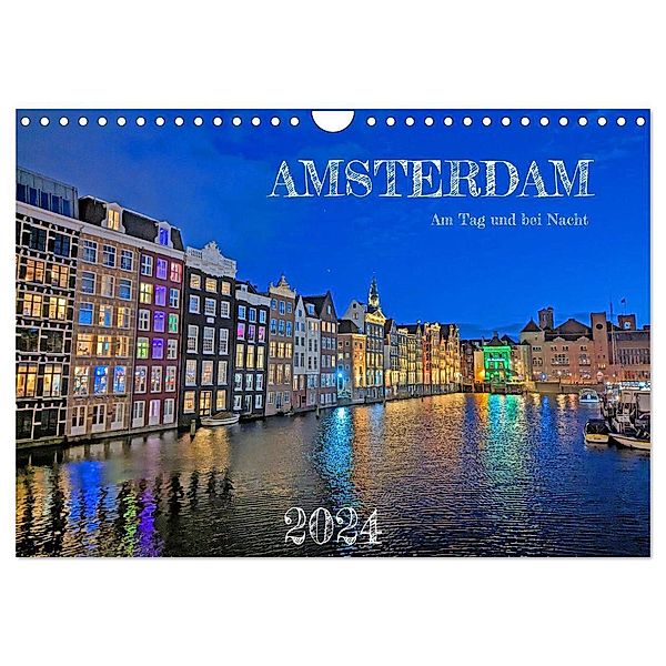 Amsterdam am Tag und bei Nacht (Wandkalender 2024 DIN A4 quer), CALVENDO Monatskalender, Denise Graupner