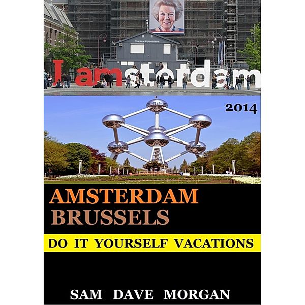 Amsterdam and Brussels: Do It Yourself Vacations (DIY Series) / DIY Series, Sam Dave Morgan