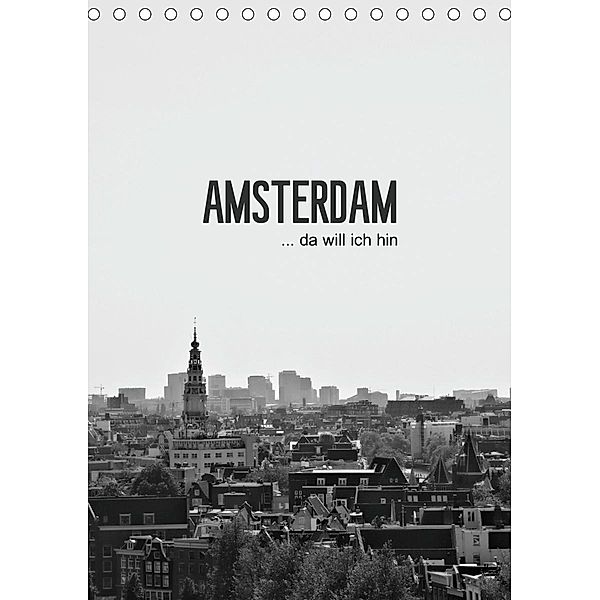 Amsterdam ... da will ich hin (Tischkalender 2021 DIN A5 hoch), Renate Wasinger