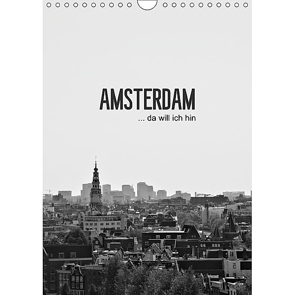 Amsterdam ... da will ich hin (Wandkalender 2017 DIN A4 hoch), Renate Wasinger