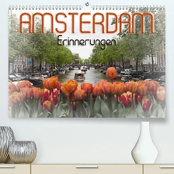 AMSTERDAM Erinnerungen (Premium, hochwertiger DIN A2 Wandkalender 2023, Kunstdruck in Hochglanz), Melanie Viola