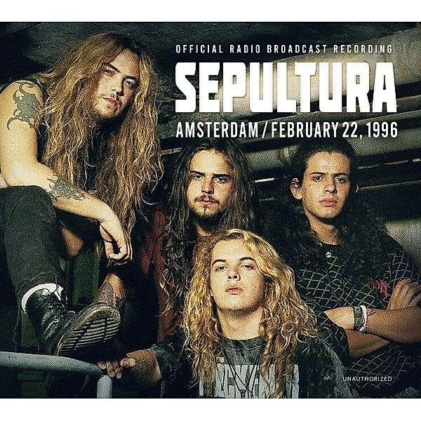 Amsterdam, February 22, 1996  / Broadcast Recordin, Sepultura