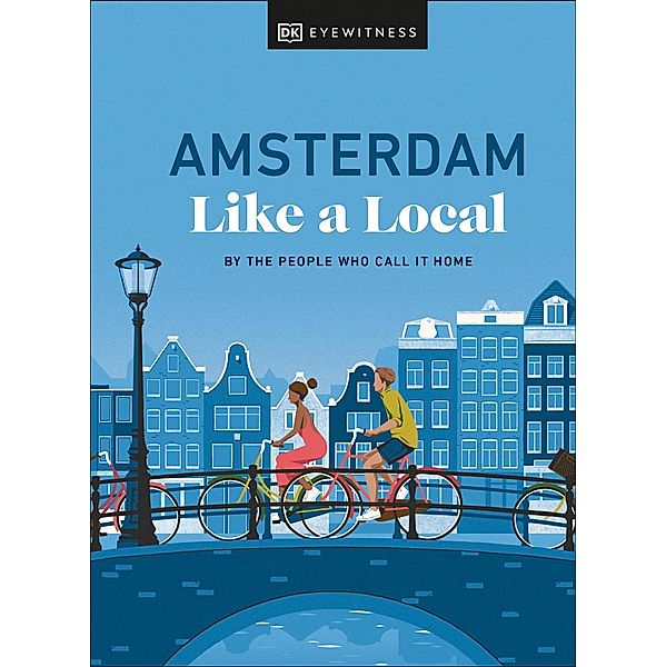 Amsterdam Like a Local, Elysia Brenner, Nellie Huang, Michael Mordechay