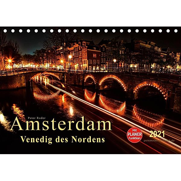 Amsterdam - Venedig des Nordens (Tischkalender 2021 DIN A5 quer), Peter Roder