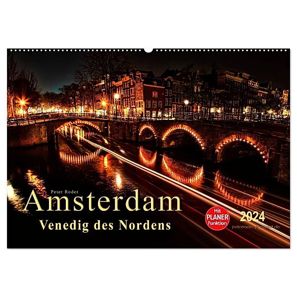 Amsterdam - Venedig des Nordens (Wandkalender 2024 DIN A2 quer), CALVENDO Monatskalender, Peter Roder