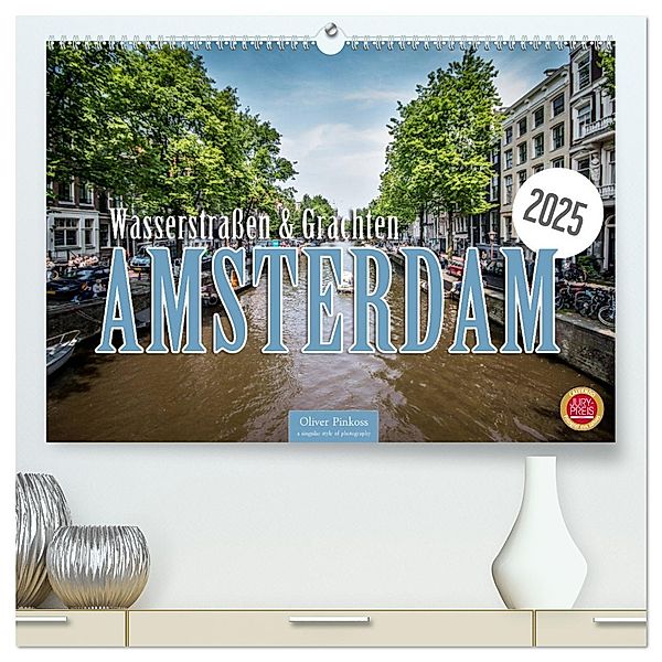 Amsterdam - Wasserstraßen und Grachten (hochwertiger Premium Wandkalender 2025 DIN A2 quer), Kunstdruck in Hochglanz, Calvendo, Oliver Pinkoss