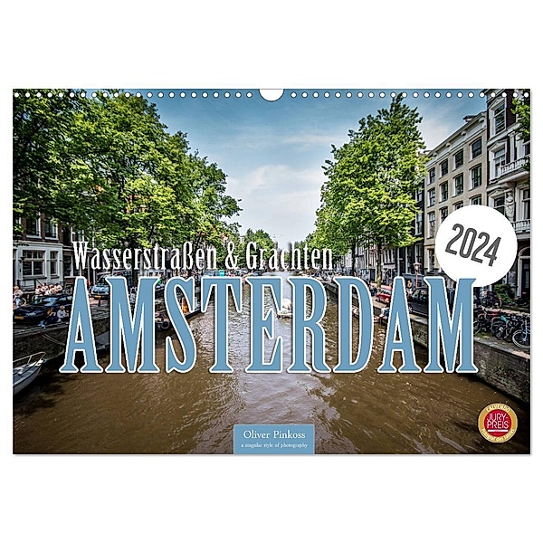 Amsterdam - Wasserstraßen und Grachten (Wandkalender 2024 DIN A3 quer), CALVENDO Monatskalender, Oliver Pinkoss