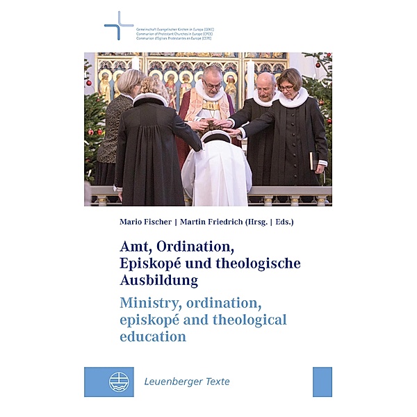 Amt, Ordination, Episkopé und theologische Ausbildung / Ministry, ordination, episkopé and theological education