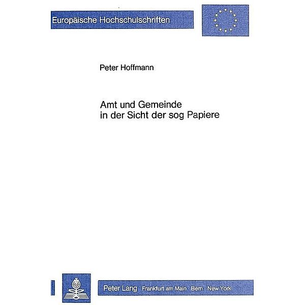 Amt und Gemeinde in der Sicht der sog Papiere, Peter Hoffmann