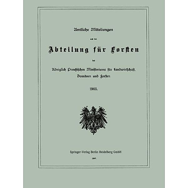 Amtliche Mitteilungen aus der Abteilung für Forsten des Königlich Preussischen Ministeriums für Landwirtschaft, Domänen und Forsten, Berlin Julius Springer