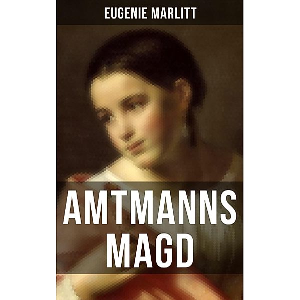 Amtmanns Magd, Eugenie Marlitt