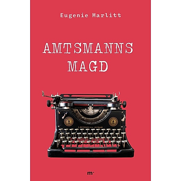 Amtsmanns Magd, Eugenie Marlitt