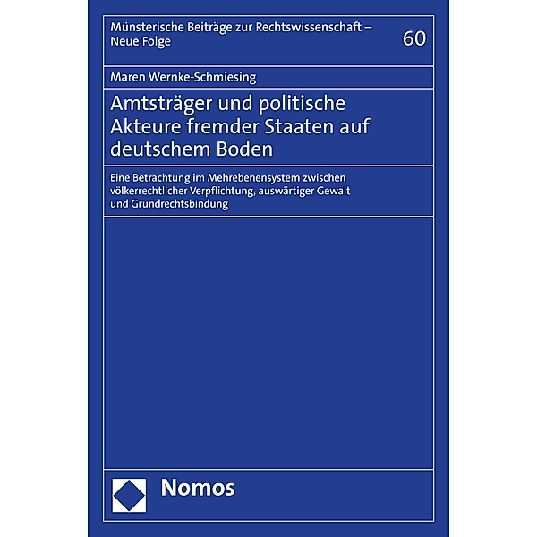 Amtsträger und politische Akteure fremder Staaten auf deutschem Boden / Münsterische Beiträge zur Rechtswissenschaft - Neue Folge Bd.60, Maren Wernke-Schmiesing