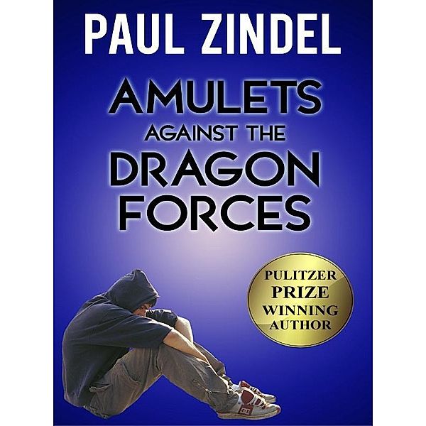 Amulets Against the Dragon Forces / Plays by Paul Zindel (Pulitzer Prize-Winning Author), Paul Zindel