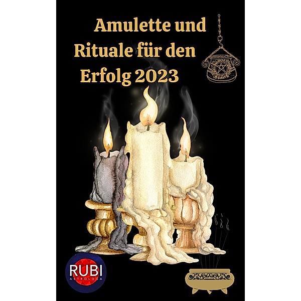 Amulette  und  Rituale für den Erfolg 2023, Rubi Astrologa