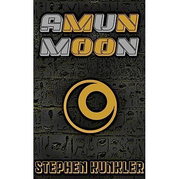 Amun Skies Trilogy: 1 Amun Moon, Stephen Kunkler
