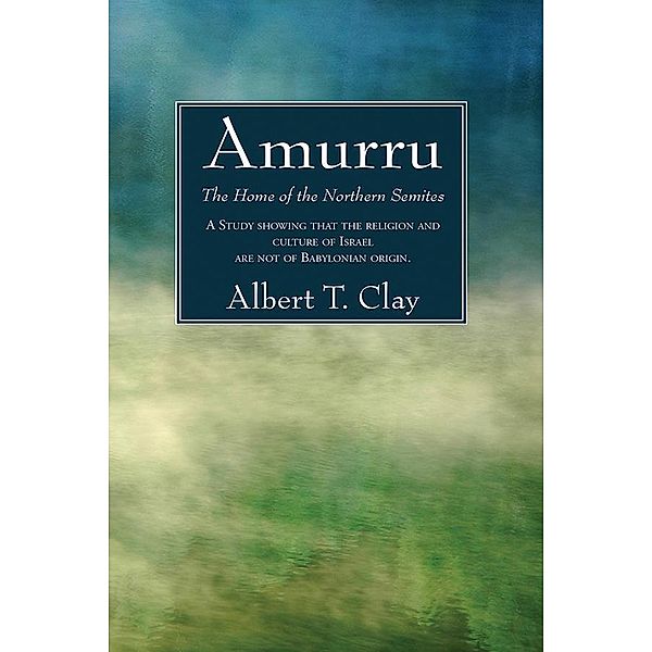 Amurru, Albert T. Clay