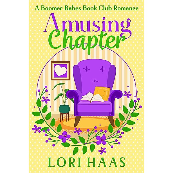 Amusing Chapter (A Boomer Babes Book Club Romance, #3) / A Boomer Babes Book Club Romance, Lori Haas