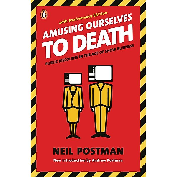 Amusing Ourselves to Death, Neil Postman