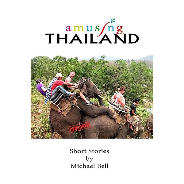 Amusing Thailand - A Survivor's Guide to Pattaya, Mike Bell