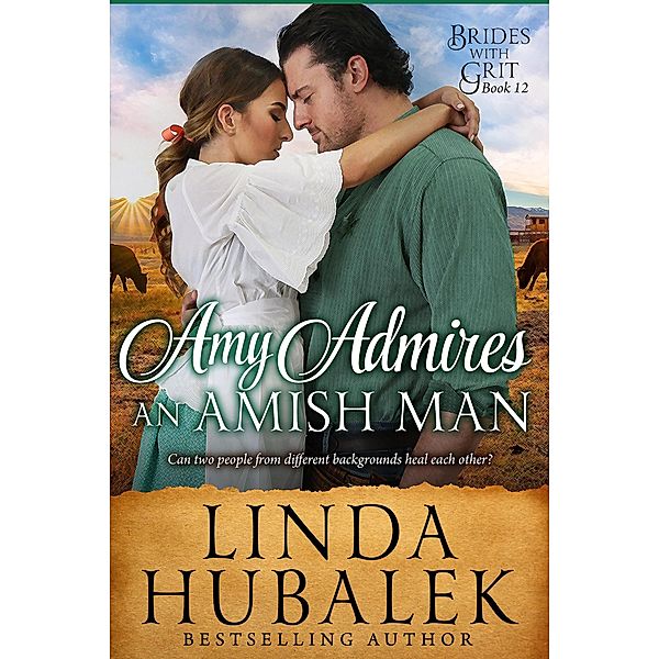 Amy admires an Amish Man (Brides with Grit, #12) / Brides with Grit, Linda K. Hubalek