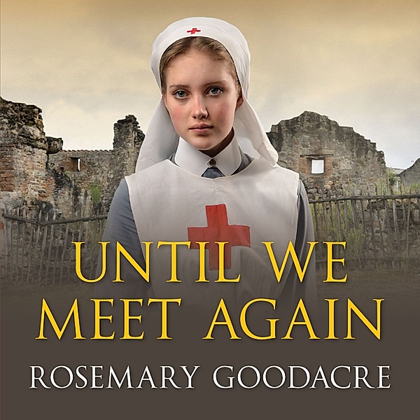 Amy and Edmond Derwent - 1 - Until We Meet Again, Rosemary Goodacre