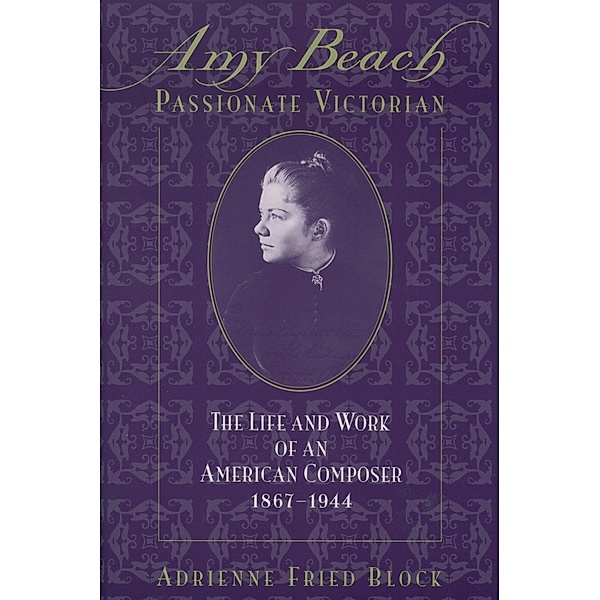 Amy Beach, Passionate Victorian, Adrienne Fried Block