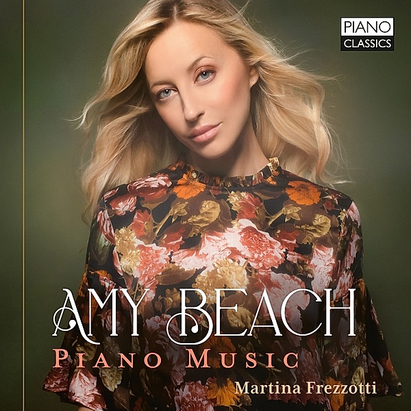 Amy Beach:Piano Music, Martina Frezzotti