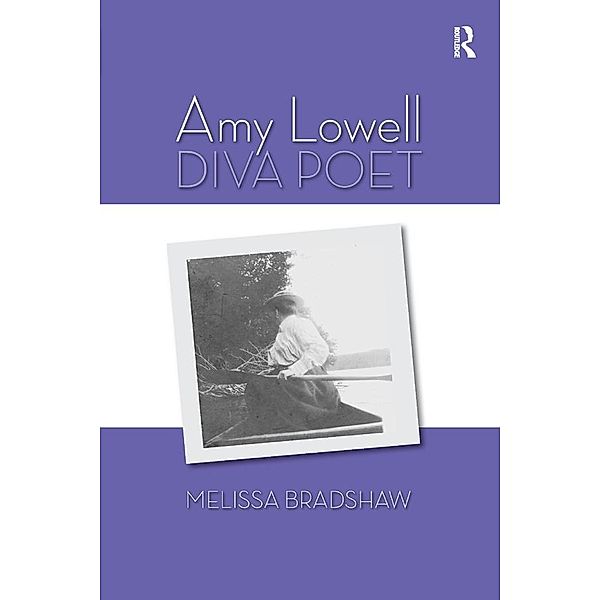 Amy Lowell, Diva Poet, Melissa Bradshaw
