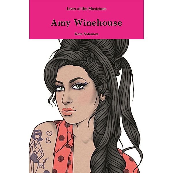 Amy Winehouse / Lives of the Musicians, Kate Solomon
