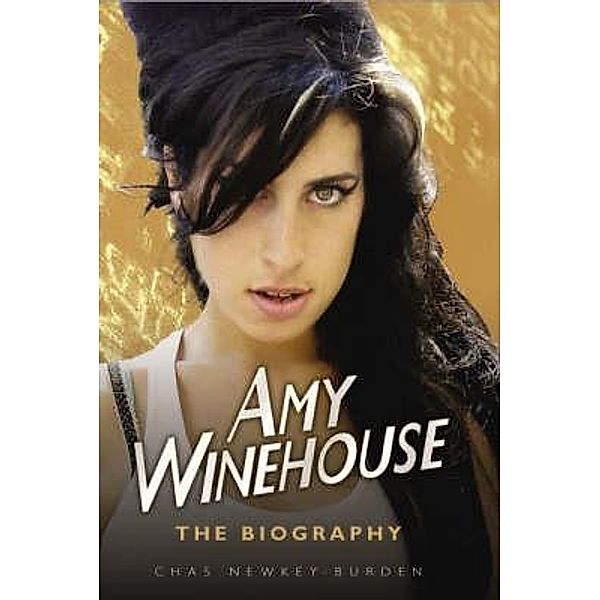 Amy Winehouse - The Biography, Chas Newkey-Burden