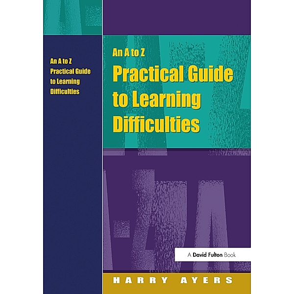 An A to Z Practical Guide to Learning Difficulties, Harry Ayers, Francesca Gray